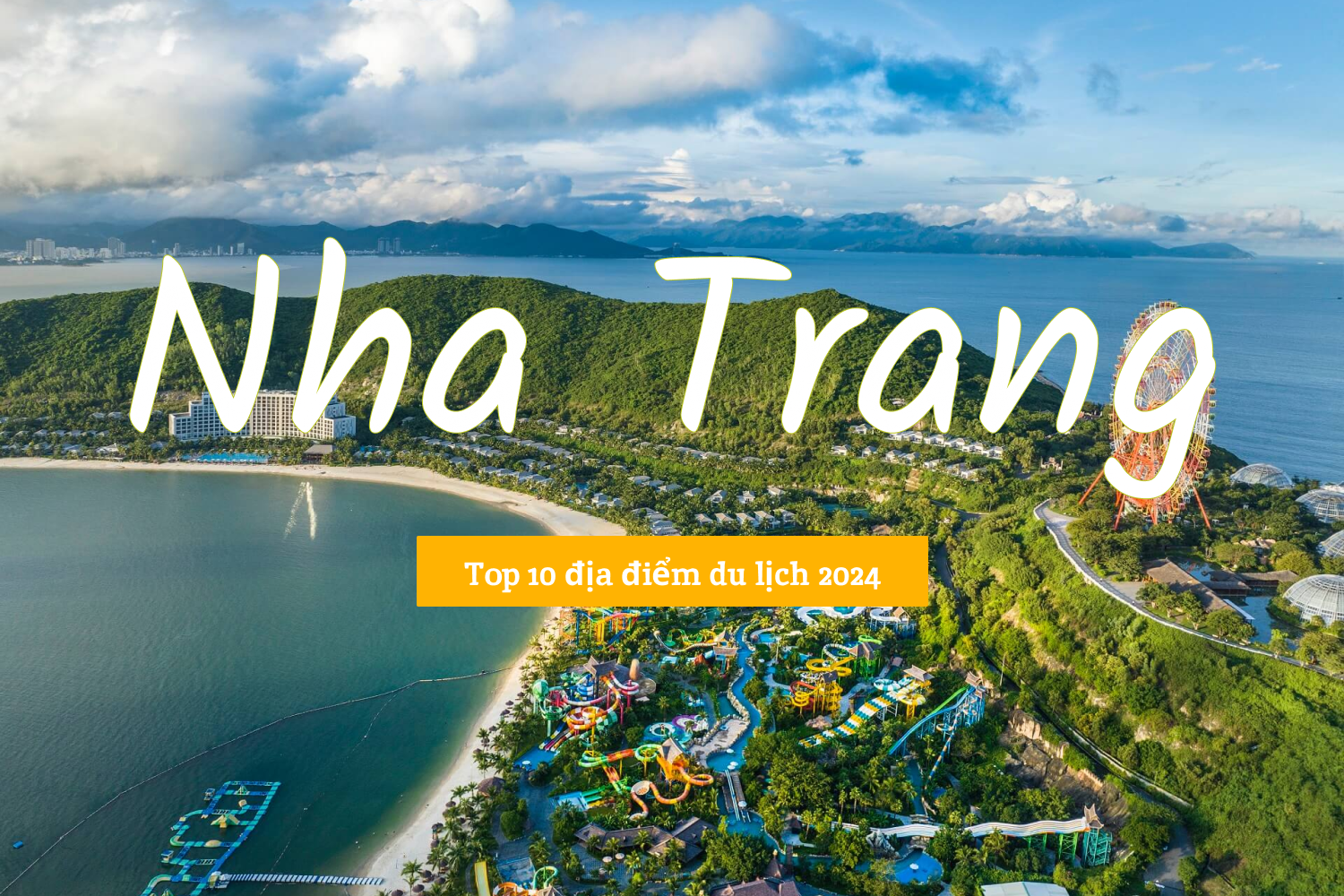 Nha Trang - Top 10 Địa Điểm Du Lịch Không Thể Bỏ Lỡ